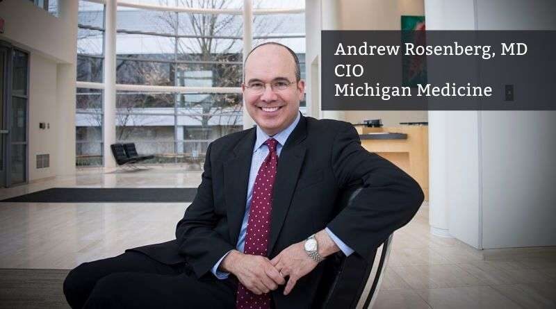 Andrew Rosenberg MD, CIO, Michigan Medicine