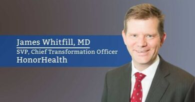 James Whitfill MD, SVP, Chief Transformation Officer, HonorHealth