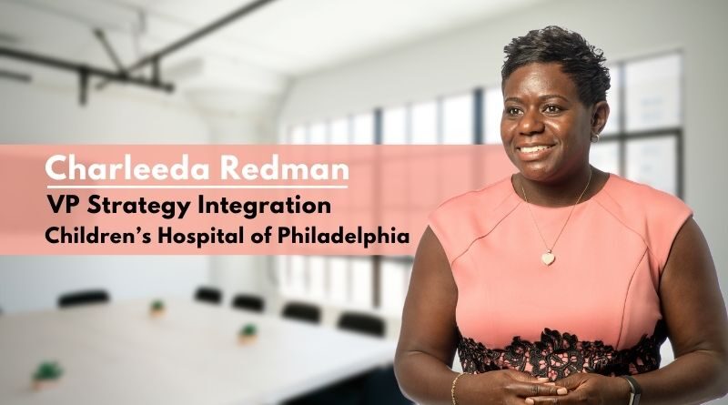 Charleeda Redman, VP Strategy Integration, Children’s Hospital of Philadelphia