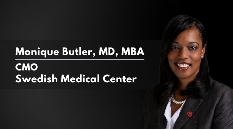 Monique Butler, MD, MBA, CMO, Swedish Medical Center