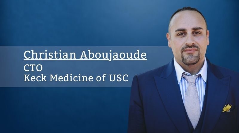 Christian-Aboujaoude-CTO-Keck-Medicine-of-USC