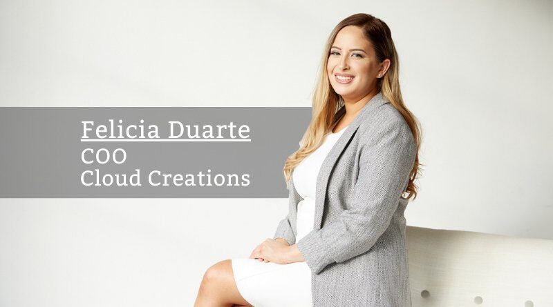 Felicia Duarte, COO, Cloud Creations