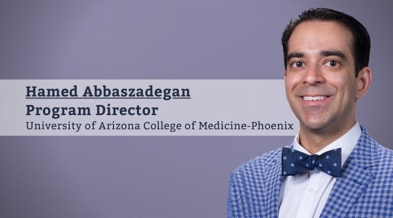 Hamed Abbaszadegan, MD, MBA, FACP, FAMIA, Program Director, Clinical Informatics Fellowship Program, University of Arizona College of Medicine-Phoenix
