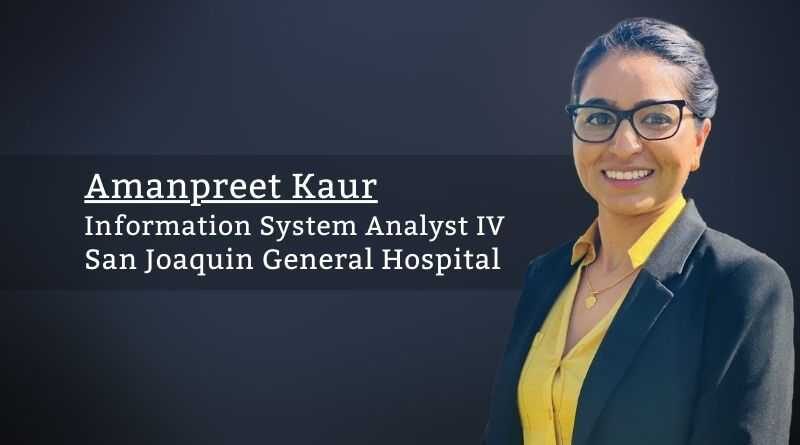 Amanpreet Kaur, Information System Analyst IV, San Joaquin General Hospital