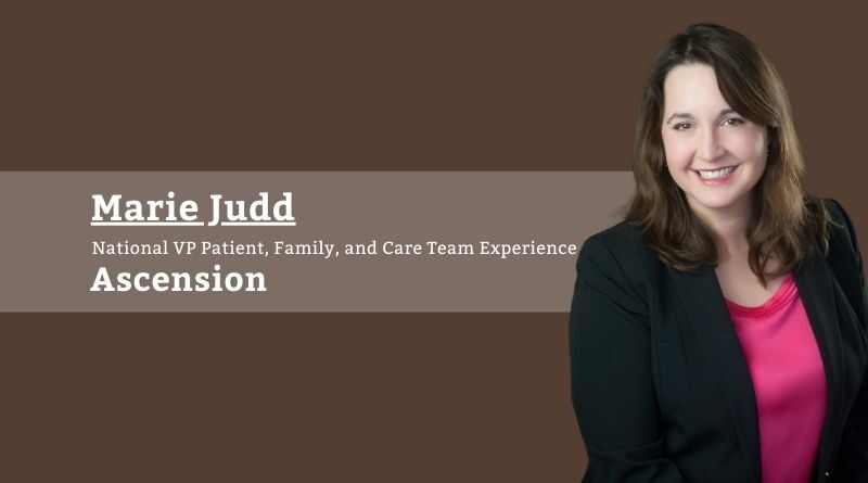 Marie Judd, National VP Patient, Family, and Care Team Experience, Ascension