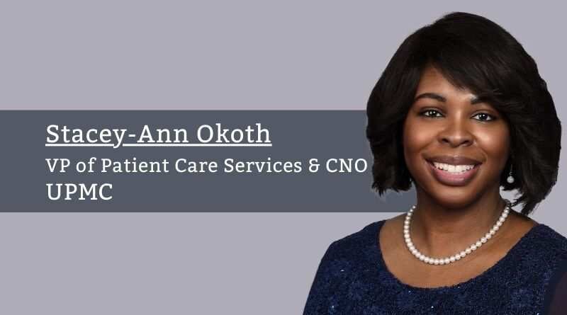 Stacey-Ann Okoth, VP of Patient Care Services & Chief Nursing Officer, UPMC