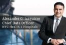 Alexander G. Izaguirre, Chief Data Officer & VP, NYC Health + Hospitals