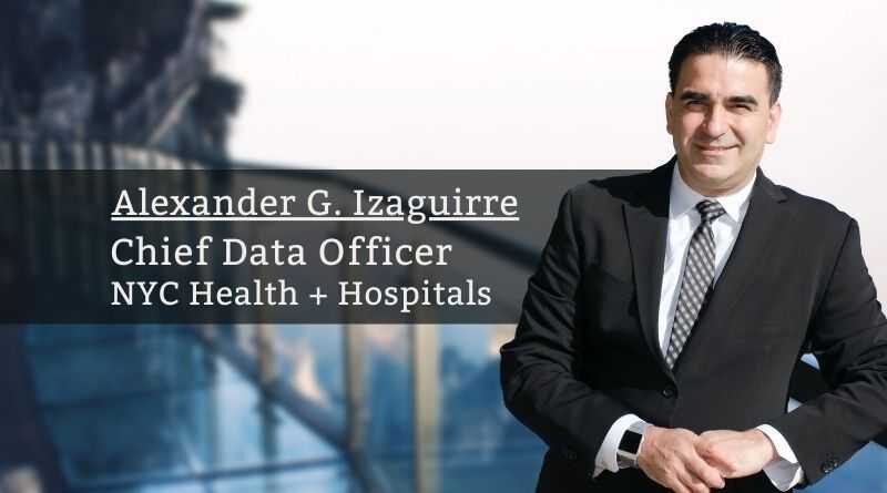 Alexander G. Izaguirre, Chief Data Officer & VP, NYC Health + Hospitals