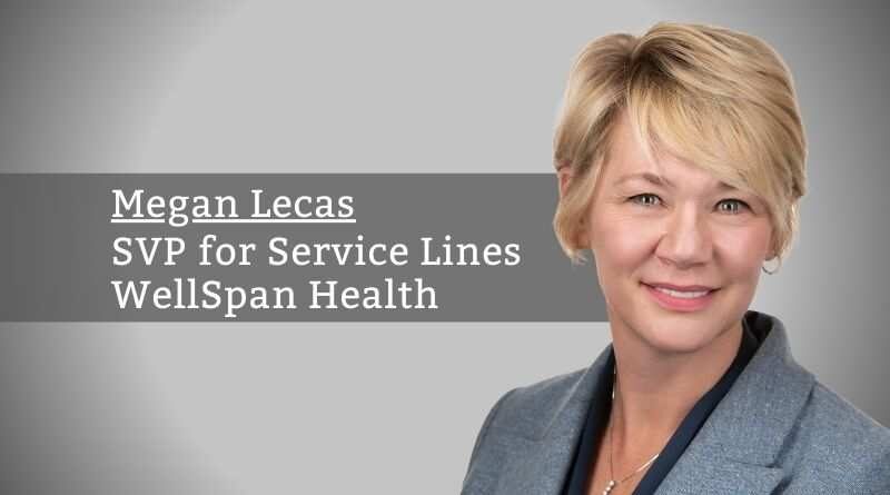 Megan Lecas, SVP for Service Lines, WellSpan Health