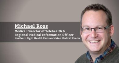 Michael Ross, Medical Director of Telehealth & Regional Medical Information Officer, Northern Light Eastern Maine Medical Center