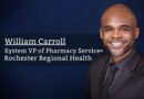 William Carroll, System VP of Pharmacy Services, Rochester Regional Healt