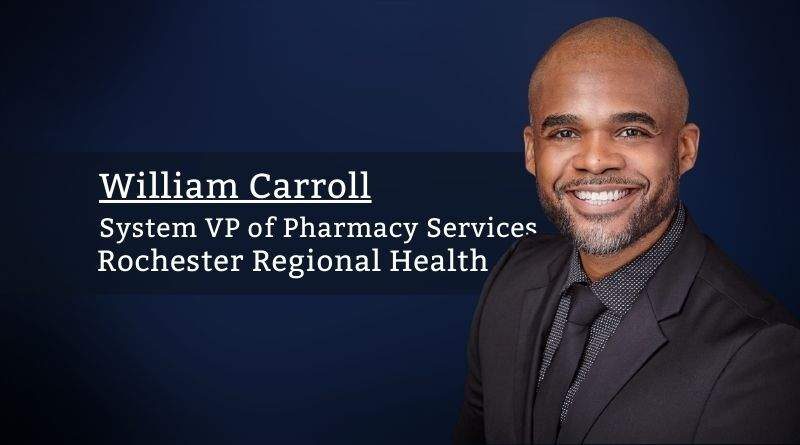 William Carroll, System VP of Pharmacy Services, Rochester Regional Healt