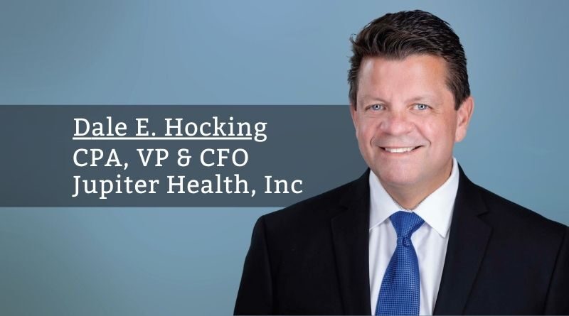 Dale E. Hocking, CPA, VP & CFO, Jupiter Health, Inc