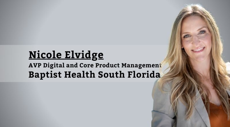 Nicole Elvidge, AVP Digital and Core Product Management, Baptist Health South Florida