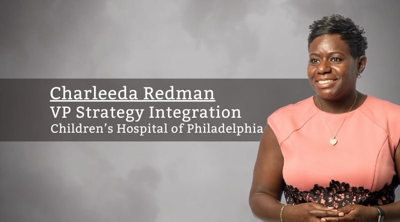 Charleeda Redman, VP Strategy Integration, Children's Hospital of Philadelphia