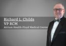 Richard L. Childs, FHFMA, VP RCM, Atrium Health-Floyd Medical Center