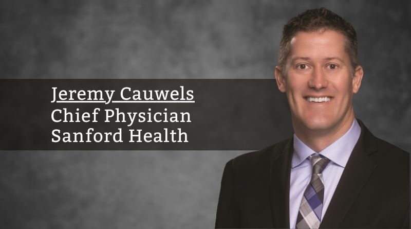 Jeremy Cauwels, MD, chief physician, Sanford Health