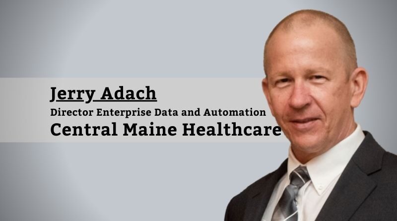 Jerry Adach, Director Enterprise Data and Automation, Central Maine Healthcare