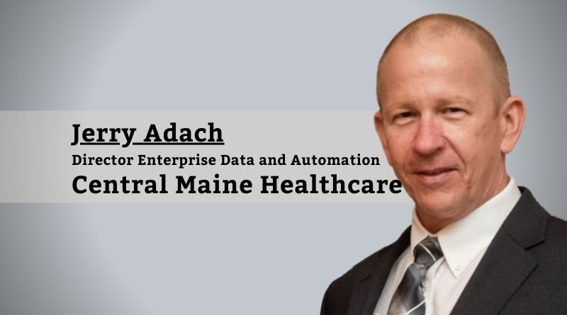 Jerry Adach, Director Enterprise Data and Automation, Central Maine Healthcare