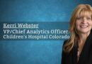 Kerri Webster, VP/Chief Analytics Officer, Children's Hospital Colorado