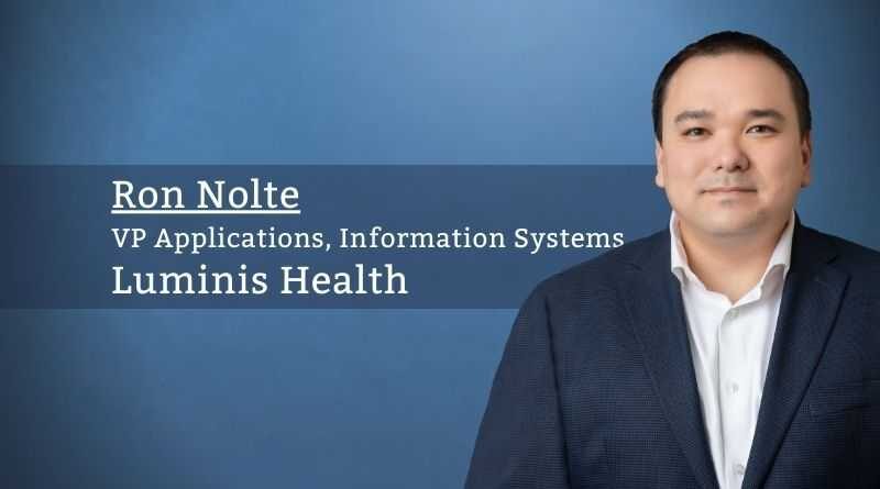 Ron Nolte, VP Applications, Information Systems, Luminis Health