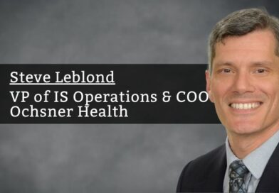 Steve Leblond, VP of IS Operations & COO, Ochsner Health