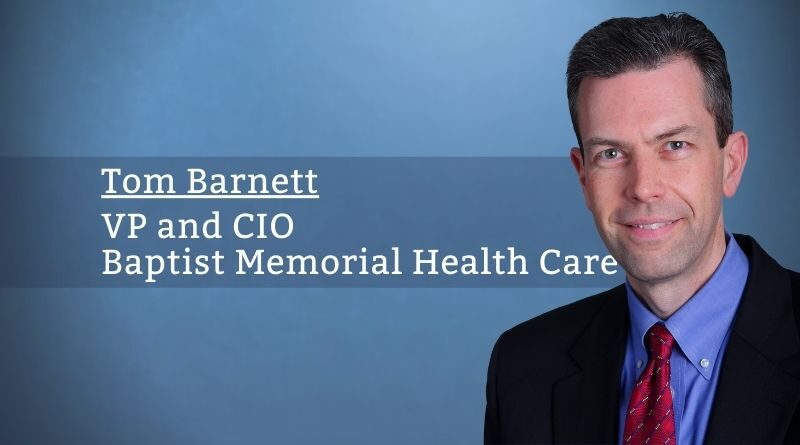 Tom Barnett, VP and CIO, Baptist Memorial Health Care