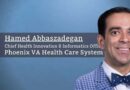 Hamed Abbaszadegan, Chief Health Innovation & Informatics Officer, Phoenix VA Health Care System