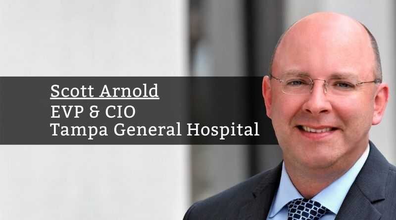 Scott Arnold, EVP & CIO, Tampa General Hospital