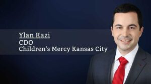 Ylan Kazi, CDO, Children’s Mercy Kansas City