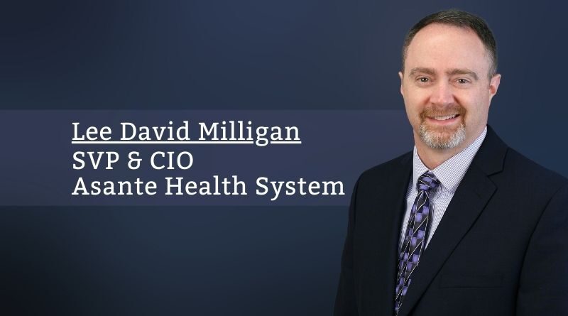 Lee David Milligan, SVP & CIO, Asante Health System