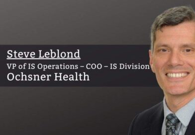Steve Leblond, VP of IS Operations – COO – IS Division, Ochsner Health