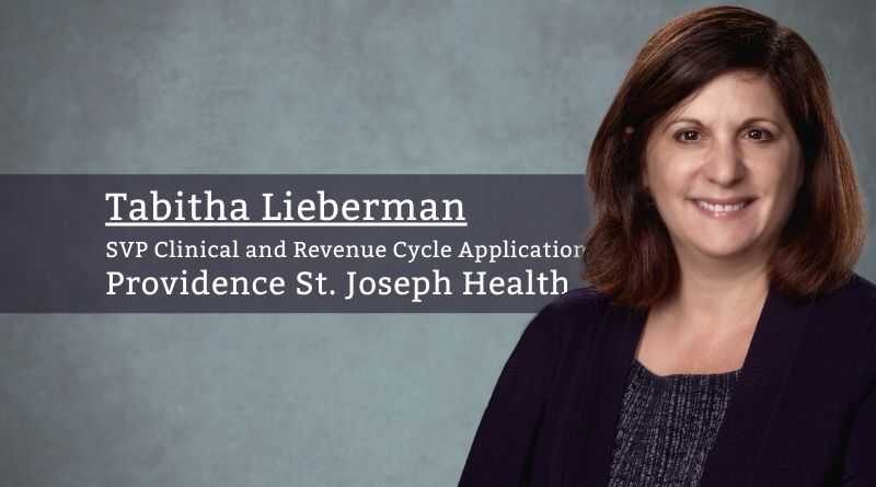 Tabitha Lieberman, SVP Clinical and Revenue Cycle Applications, Providence St. Joseph Health