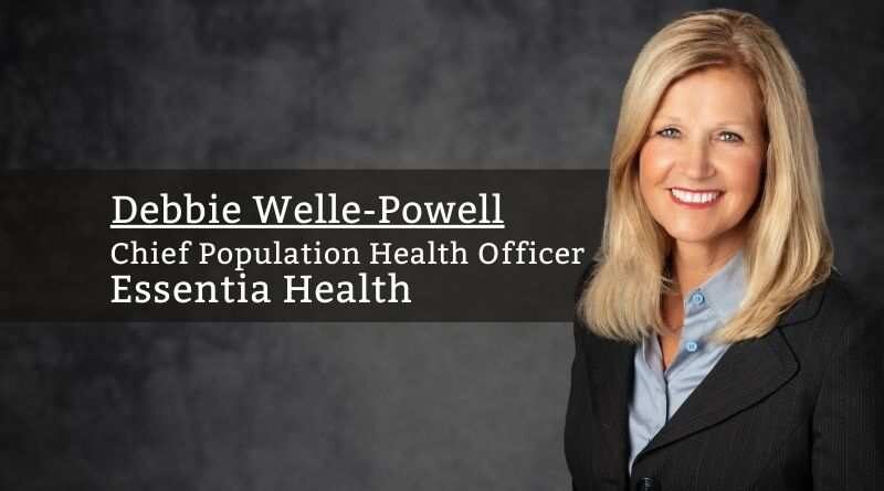 Debbie Welle-Powell, Chief Population Health Officer, Essentia Health