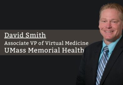 David Smith, Associate VP of Virtual Medicine, Information Services, UMass Memorial Health