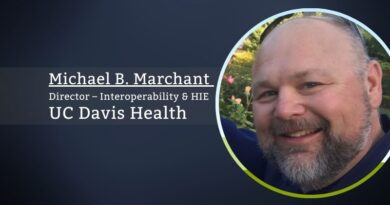 Michael B. Marchant, Director – Interoperability & HIE, UC Davis Health
