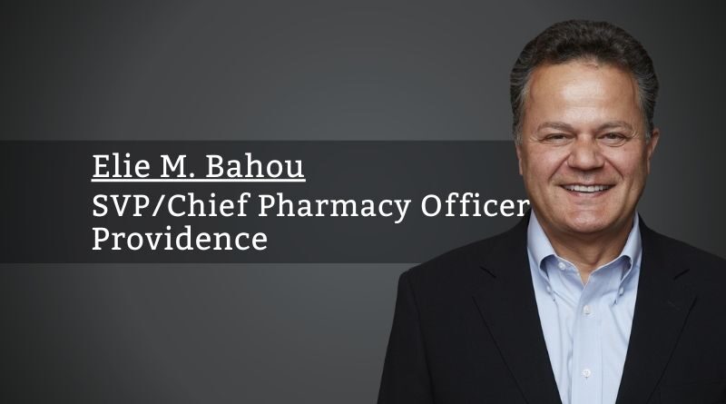 Elie M. Bahou, SVP/Chief Pharmacy Officer, Providence