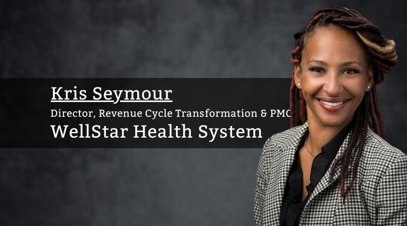 Kris Seymour, Director, Revenue Cycle Transformation and PMO, WellStar Health System