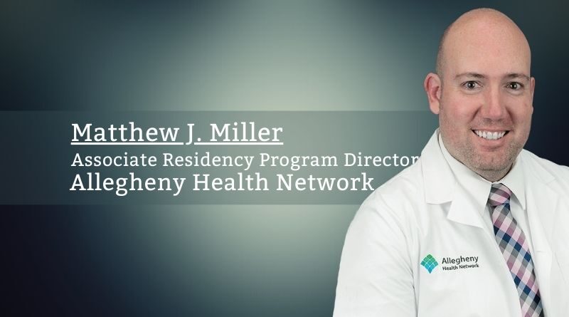 Matthew J. Miller, Associate Residency Program Director, Allegheny Health Network
