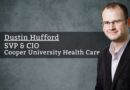 Dustin Hufford, SVP & CIO, Cooper University Health Care