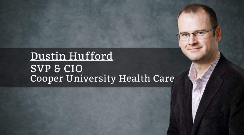 Dustin Hufford, SVP & CIO, Cooper University Health Care