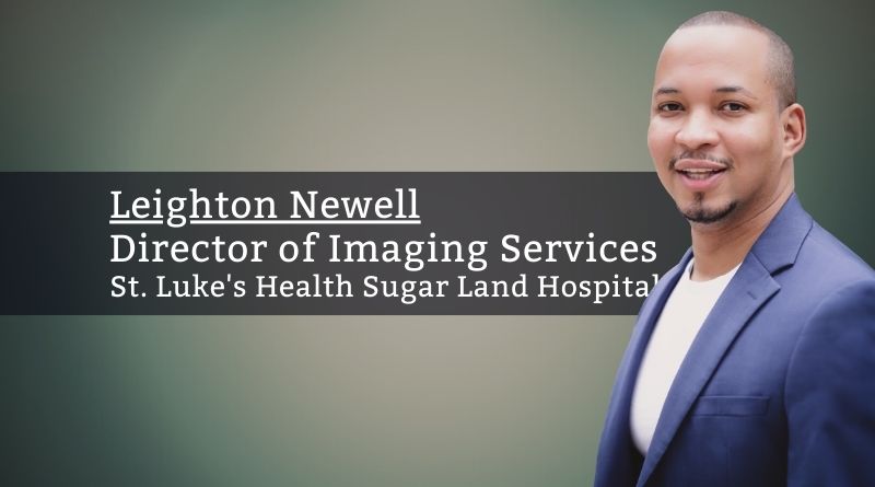 Leighton Newell, Director of Imaging Services, St. Luke’s Health Sugar Land Hospital