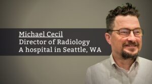 Michael Cecil MBA RT(R)(MR), Director of Radiology, a hospital in Seattle, WA