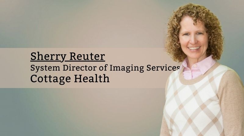 Sherry Reuter, System Director of Imaging Services, Cottage Health