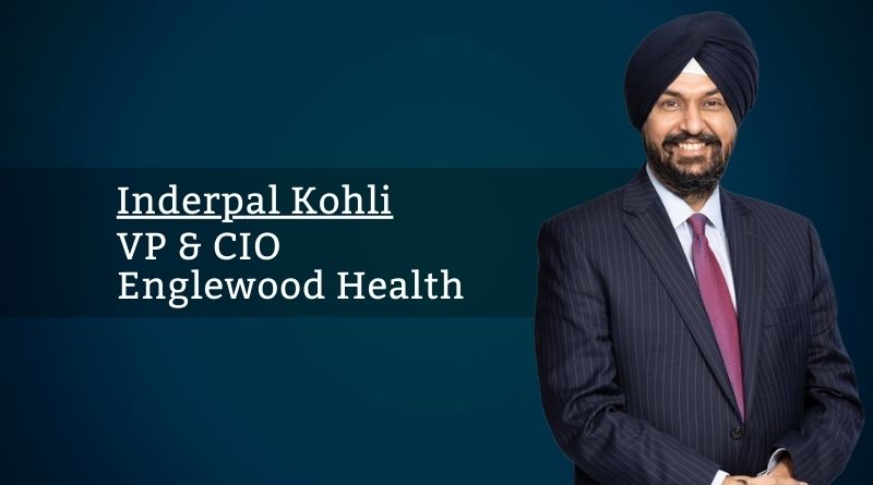 Inderpal Kohli, VP & CIO, Englewood Health