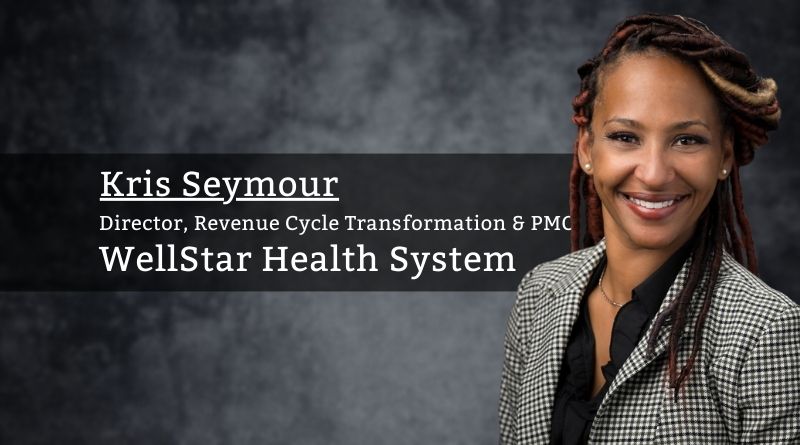 Kris Seymour, Director, Revenue Cycle Transformation and PMO, WellStar Health System