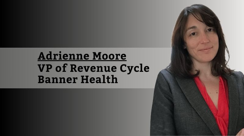 Adrienne Moore, VP of Revenue Cycle, Banner Health