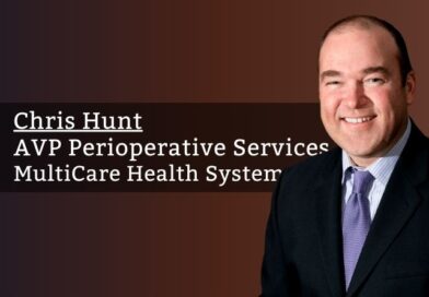 Chris Hunt, AVP Perioperative Services, MultiCare Health System