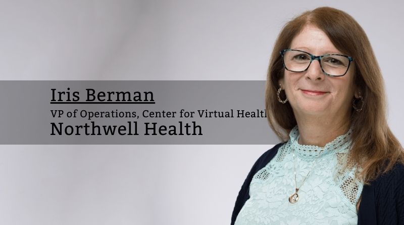 Iris Berman, VP of Operations, Center for Virtual Health, Northwell Health