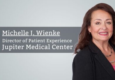 By Michelle J. Wienke, Director of Patient Experience, Jupiter Medical Center